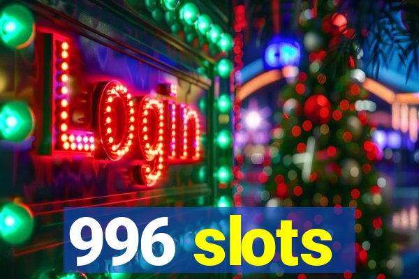 996 slots